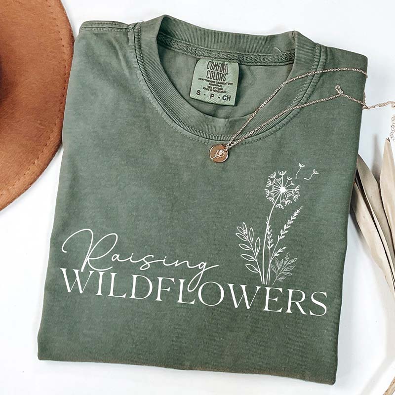 Raising Wildflowers  Mothers Day T-Shirt