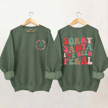 Sorry Santa I've Been Feral Sweatshirt