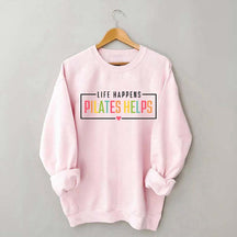 Life Happens Pilates Helps Gift Sweatshirt