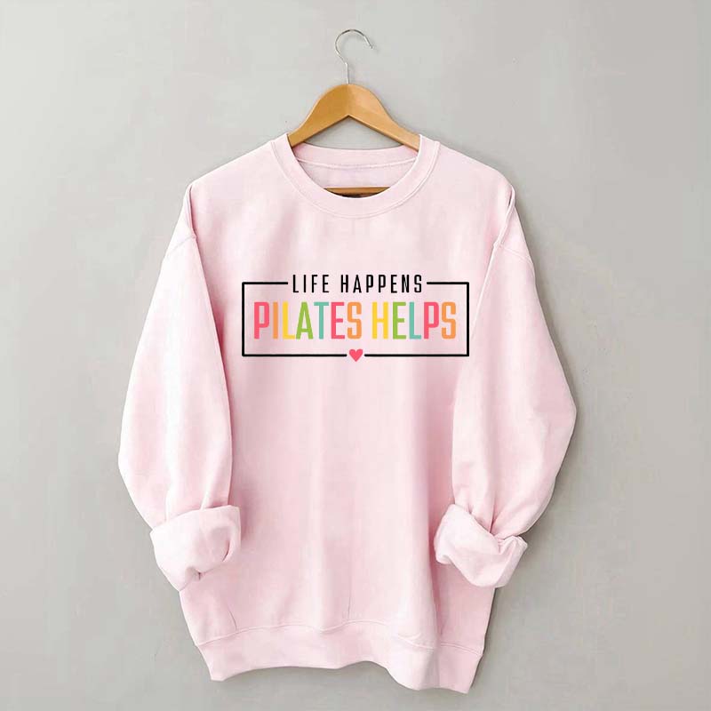 Life Happens Pilates Helps Gift Sweatshirt