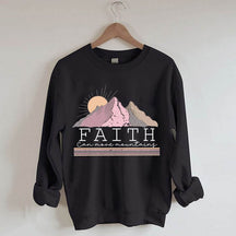 Faith Can move Mountains Sweatshirt