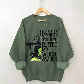 Buckle Up Buttercup You Just Flipped My Witch Switch Sweatshirt