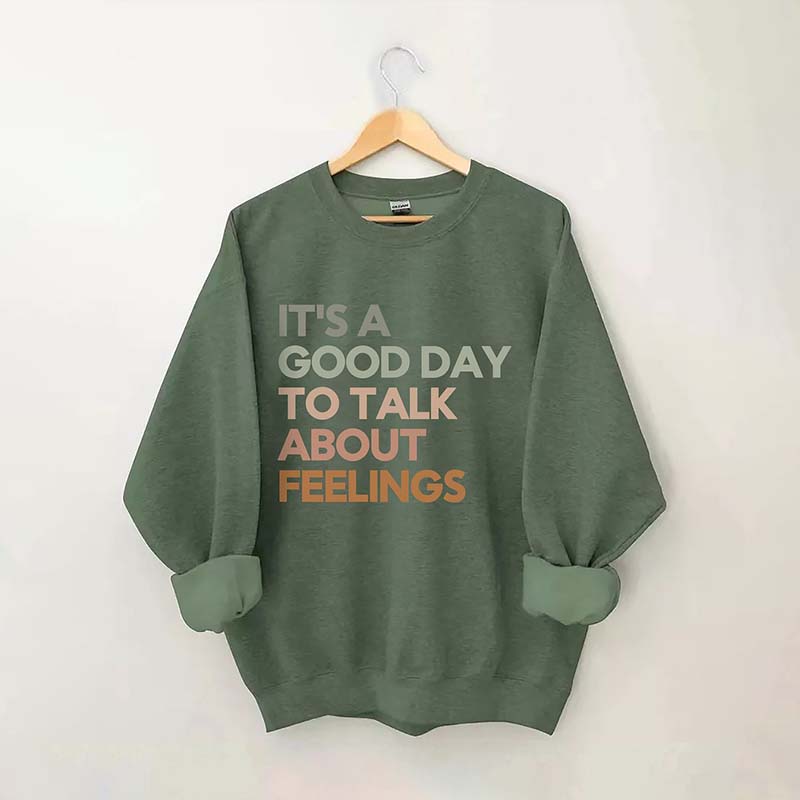 Good Day to Talk About Feelings Sweatshirt