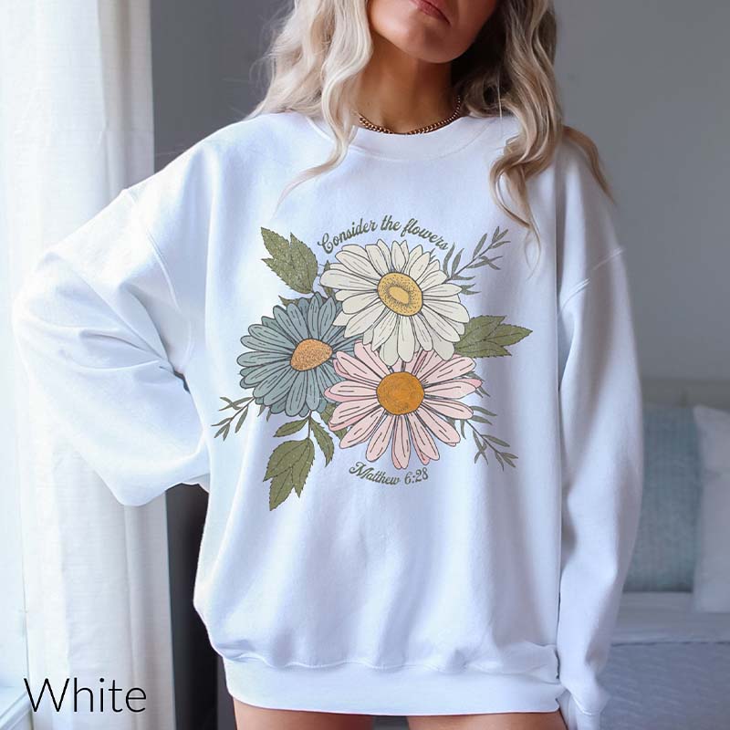 Consider the Flowers Graphic Faith Sweatshirt