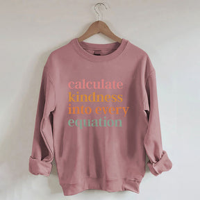 Calculate Kindness Into Every Equation Sweatshirt