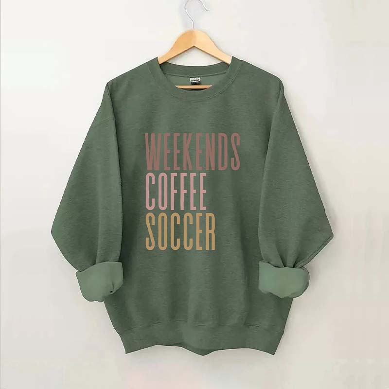 Weekends Coffee Soccer Sweatshirt