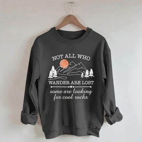 Not All Who Wander Are Lost Rock Collectors Sweatshirt