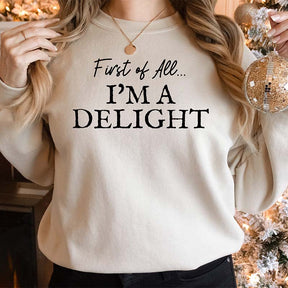 First of All I'm a Delight Sweatshirt