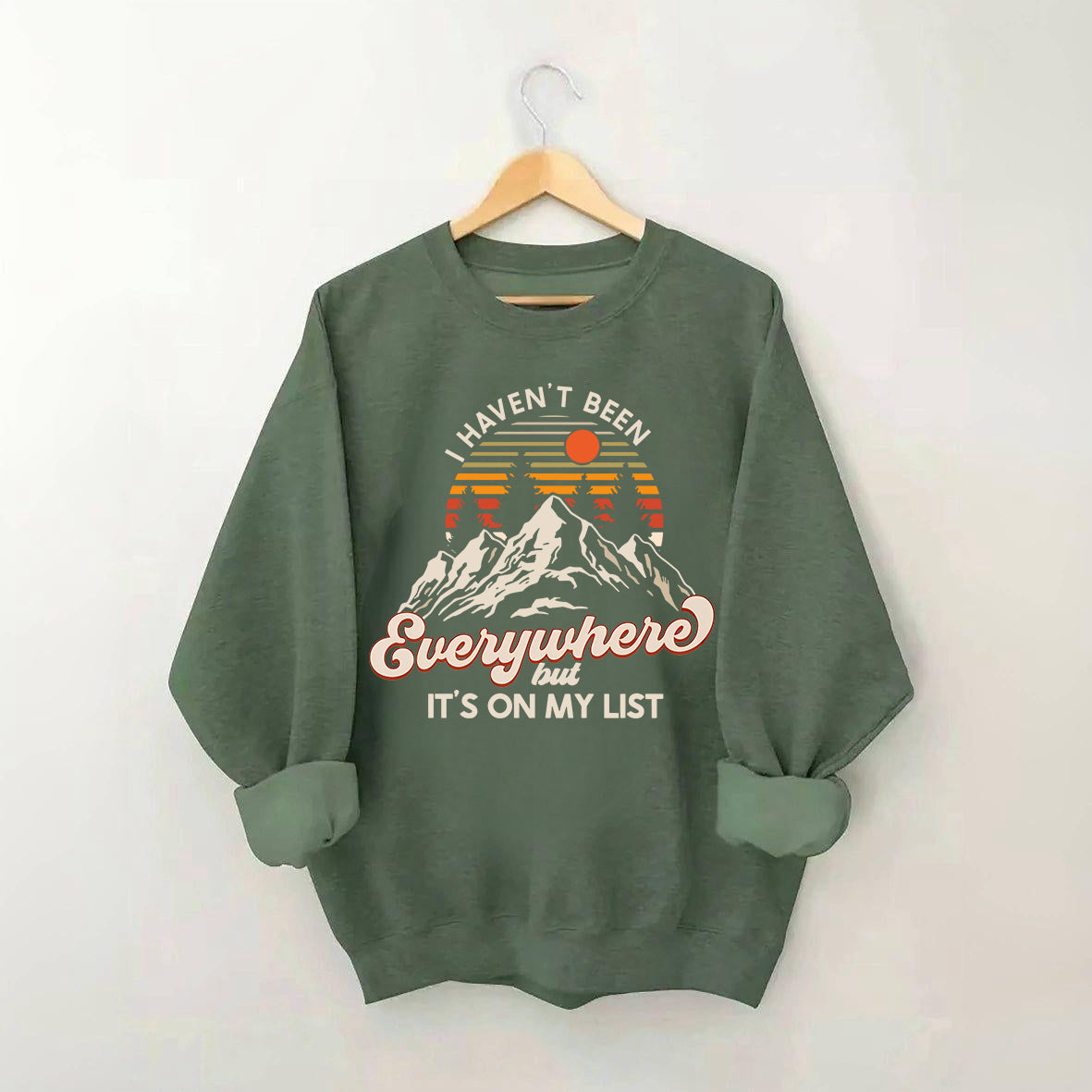 I Haven't Been Everywhere But It's On My List Sweatshirt