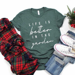 Life is Better in The Garden T-Shirt