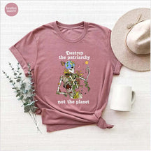 Destroy the Patriarchy Not The Planet T-Shirt