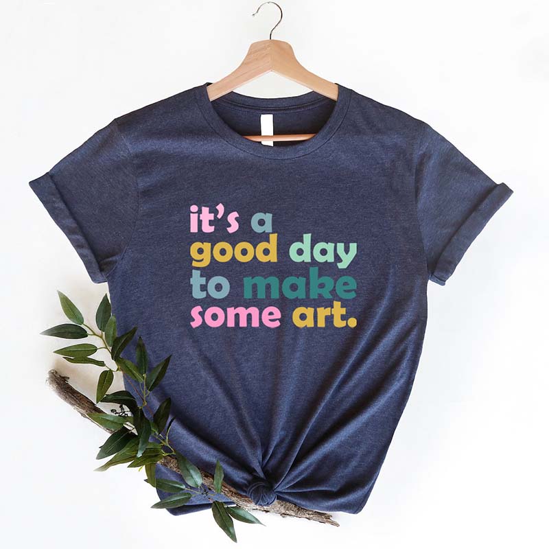 It's A Good Day To Make Art Teacher T-Shirt