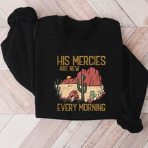 His Mercies Are New Religious Sweatshirt