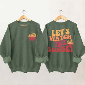 Lets Watch The Sunset Sweatshirt