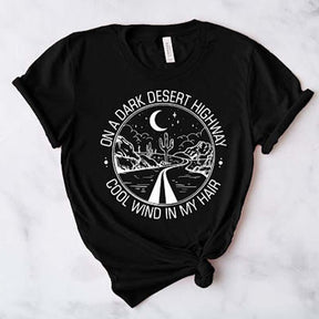 On A Dark Desert Highway Cool Wind In My Hair T-Shirt