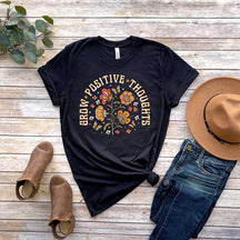 Grow Positive Thoughts T-Shirt