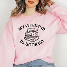 My Weekend Is Booked Sweatshirt