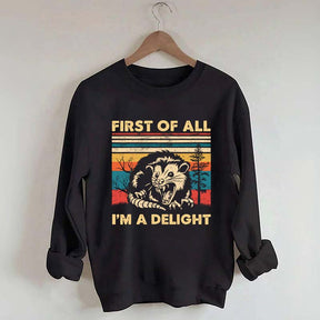 First Of All I'm A Delight Sweatshirt