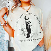 They Didn't Burn Witches They Burned Women T-Shirt