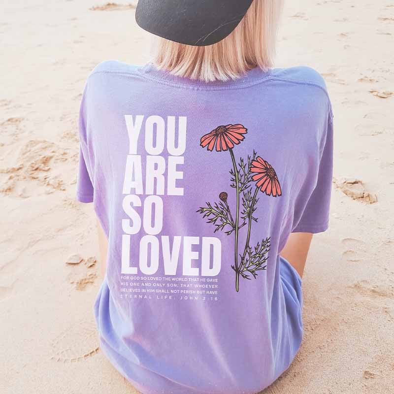 You Are So Loved Wildflowers T-Shirt