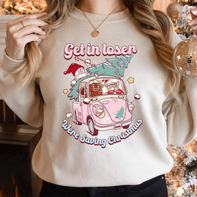 Get In Loser We're Saving Christmas Sweatshirt