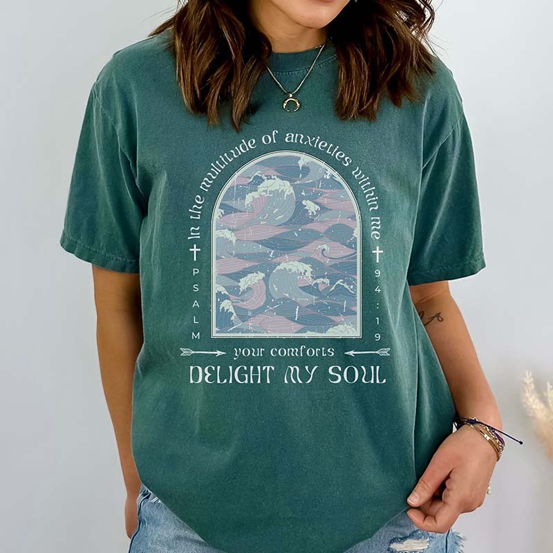 Your Comforts Delight My Soul T-Shirt