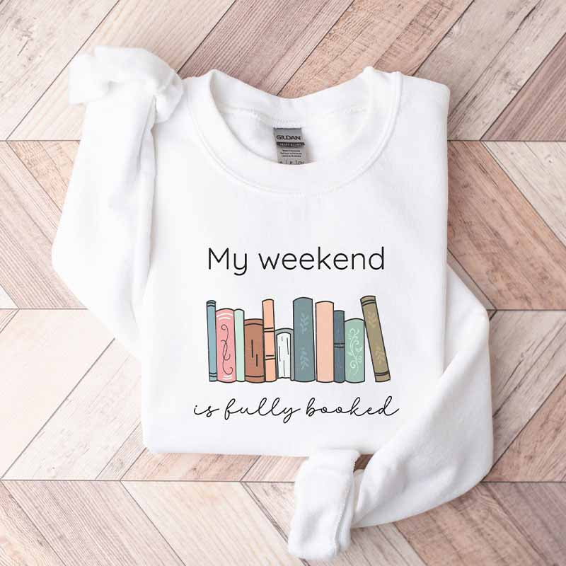 My Weekend is Fully Booked Reading Sweatshirt