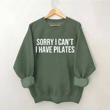 Sorry I Can¡¯t I Have Pilates Sweatshirt