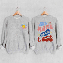 Run More Worry Less Sweatshirt