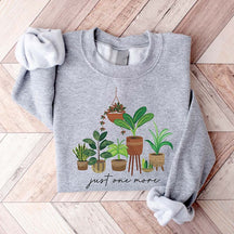 Plant Lover Mom Gift Just One More Sweatshirt