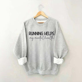 Running Helps My Mental Health Sweatshirt