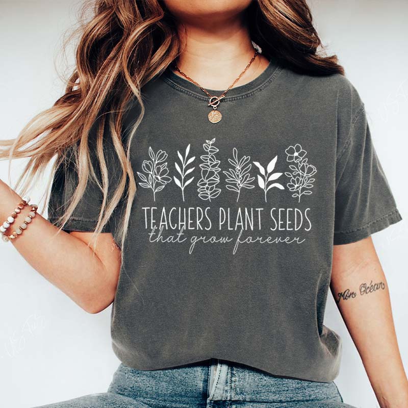 Teacher Plants Seed That Grow Forever T-Shirt