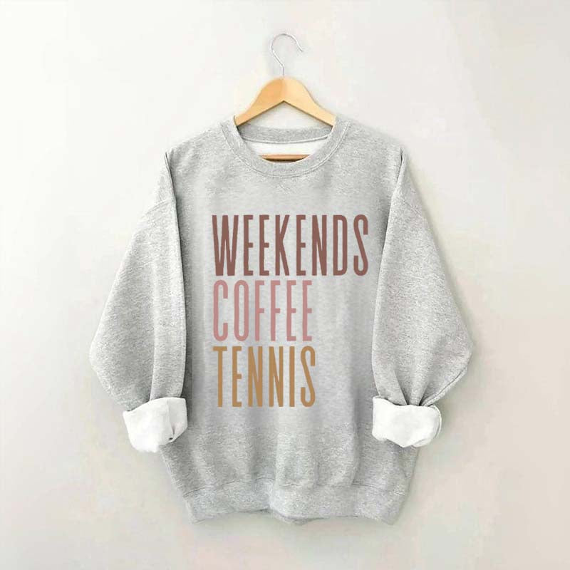 Weekends Coffee Tennis Sweatshirt