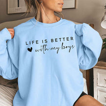 Life Is Better With My Boys Sweatshirt