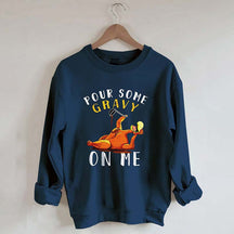 Pour Some Gravy On Me Sweatshirt