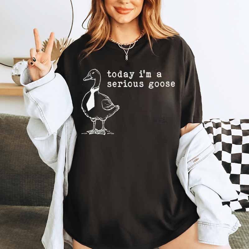 Funny Silly Today I'm a Serious Goose T-Shirt