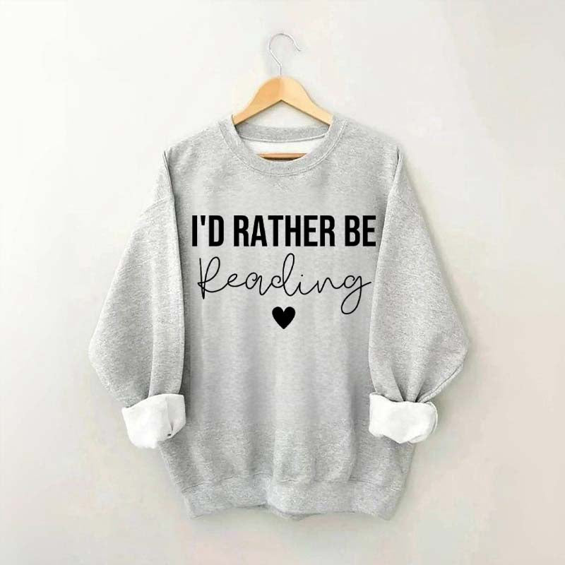 I'd Rather Be Reading Sweatshirt