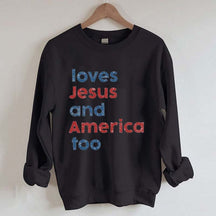 Loves Jesus And America Too Sweatshirt