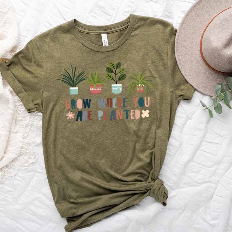 Grow Where You Are Planted T-Shirt