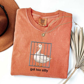 Got Too Silly Goose Funny T-Shirt