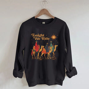 Tonight We Ride Sweatshirt