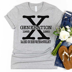 Gen X Raised On Hose Water And Neglect T-Shirt