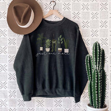 Just One More Plant  Indoor Plant Life Sweatshirt