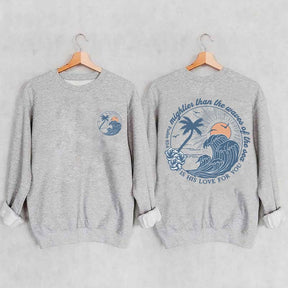 Mightier Than The Waves of the Sea Sweatshirt