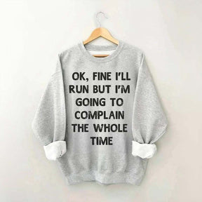 Ok, Fine I'll Run Funny Sayings Runner Sweatshirt