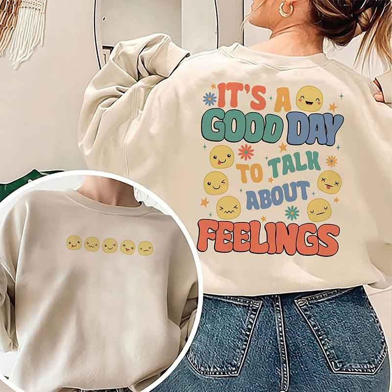 It's A Good Day To Talk About Feelings Sweatshirt