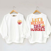 Lets Watch The Sunset Sweatshirt