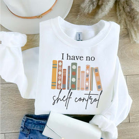 I Have No Shelf Control Bookish Sweatshirt