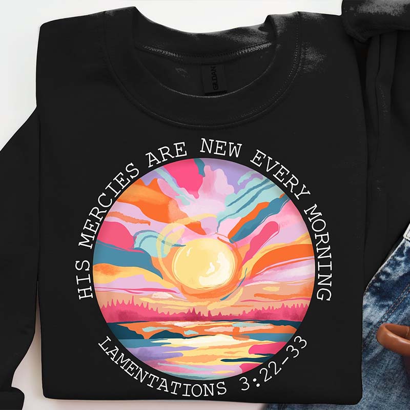 His Mercies Are New Every Morning Sweatshirt