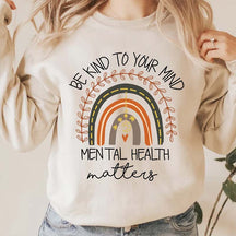 Be Kind To Your Mind Mental Health Matters Sweatshirt